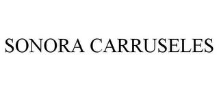 SONORA CARRUSELES trademark