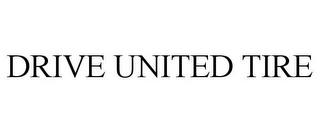 DRIVE UNITED TIRE trademark