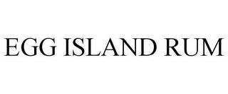 EGG ISLAND RUM trademark