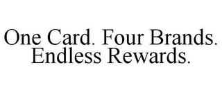 ONE CARD. FOUR BRANDS. ENDLESS REWARDS. trademark