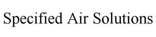 SPECIFIED AIR SOLUTIONS trademark