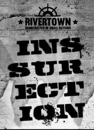 RIVERTOWN HANDCRAFTED IN SMALL BATCHES INSURRECTION trademark