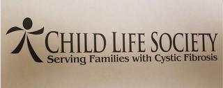 CHILD LIFE SOCIETY SERVING FAMILIES WITH CYSTIC FIBROSIS trademark