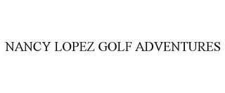 NANCY LOPEZ GOLF ADVENTURES trademark