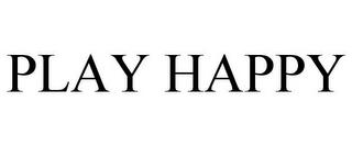 PLAY HAPPY trademark