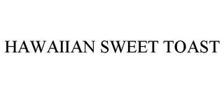 HAWAIIAN SWEET TOAST trademark