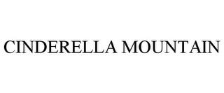 CINDERELLA MOUNTAIN trademark