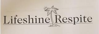 LIFESHINE RESPITE trademark