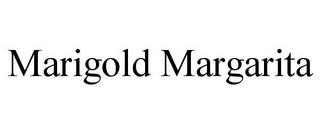 MARIGOLD MARGARITA trademark