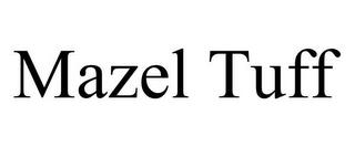 MAZEL TUFF trademark