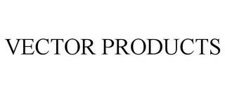 VECTOR PRODUCTS trademark