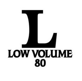 L LOW VOLUME 80 trademark