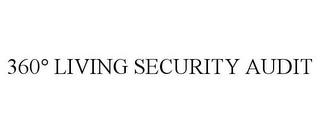 360° LIVING SECURITY AUDIT trademark