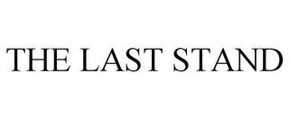 THE LAST STAND trademark