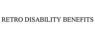 RETRO DISABILITY BENEFITS trademark