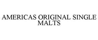 AMERICAS ORIGINAL SINGLE MALTS trademark