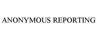 ANONYMOUS REPORTING trademark