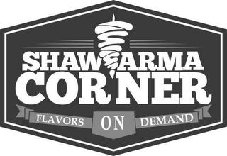 SHAWARMA CORNER FLAVORS ON DEMAND trademark