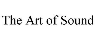 THE ART OF SOUND trademark