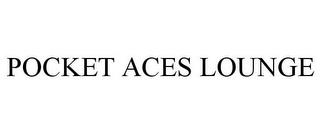 POCKET ACES LOUNGE trademark