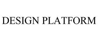 DESIGN PLATFORM trademark