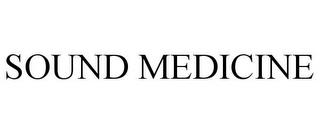 SOUND MEDICINE trademark