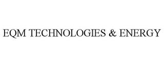 EQM TECHNOLOGIES & ENERGY trademark