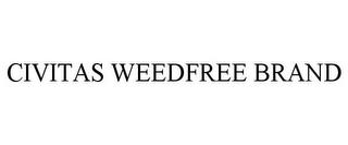 CIVITAS WEEDFREE BRAND trademark