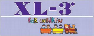 XL-3 FOR CHILDREN trademark