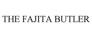 THE FAJITA BUTLER trademark