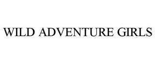 WILD ADVENTURE GIRLS trademark