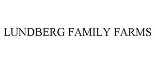 LUNDBERG FAMILY FARMS trademark