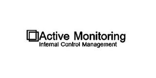 ACTIVE MONITORING INTERNAL CONTROL MANAGEMENT trademark