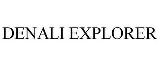 DENALI EXPLORER trademark