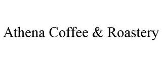 ATHENA COFFEE & ROASTERY trademark