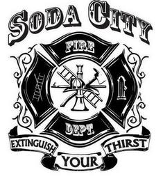 SODA CITY FIRE DEPT. EXTINGUISH YOUR THIRST trademark