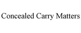 CONCEALED CARRY MATTERS trademark