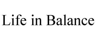 LIFE IN BALANCE trademark