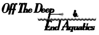 OFF THE DEEP END AQUATICS trademark