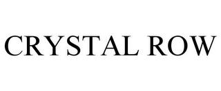 CRYSTAL ROW trademark