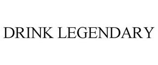 DRINK LEGENDARY trademark