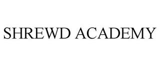 SHREWD ACADEMY trademark