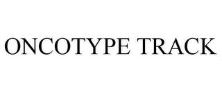 ONCOTYPE TRACK trademark