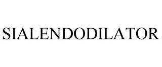 SIALENDODILATOR trademark