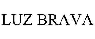 LUZ BRAVA trademark