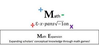 +MATH- ÷ E-X-PANS -1ONX MATH EXPANSION EXPANDING SCHOLARS' CONCEPTUAL KNOWLEDGE THROUGH MATH GAMES! trademark