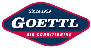 SINCE 1939 GOETTL AIR CONDITIONING trademark