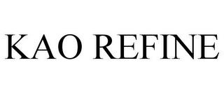 KAO REFINE trademark