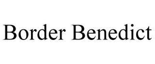 BORDER BENEDICT trademark