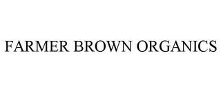 FARMER BROWN ORGANICS trademark